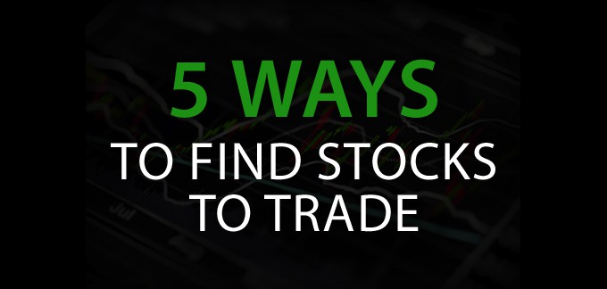 5 Ways To Find Stocks To Trade