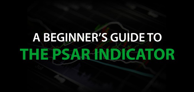 A Beginner’s Guide to the PSAR Indicator