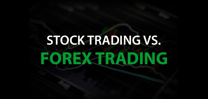 Stock Trading Or Forex Trading How They Compare - 