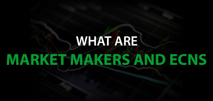 What are Market Makers and ECNs?