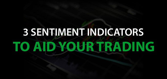 3 Sentiment Indicators to Aid Your Trading