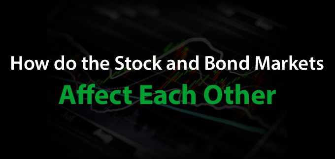 How Do the Stock and Bond Markets Affect Each Other?